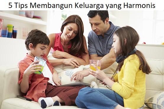 5 Tips Membangun Keluarga yang Harmonis