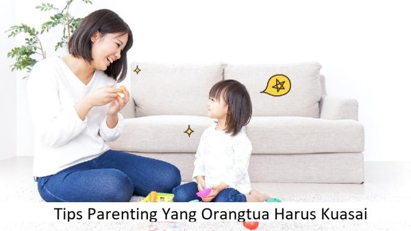 Tips Parenting Yang Harus Diketahui Orangtua